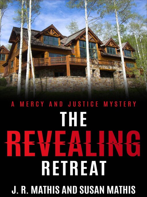 Title details for The Revealing Retreat by J. R. Mathis - Available